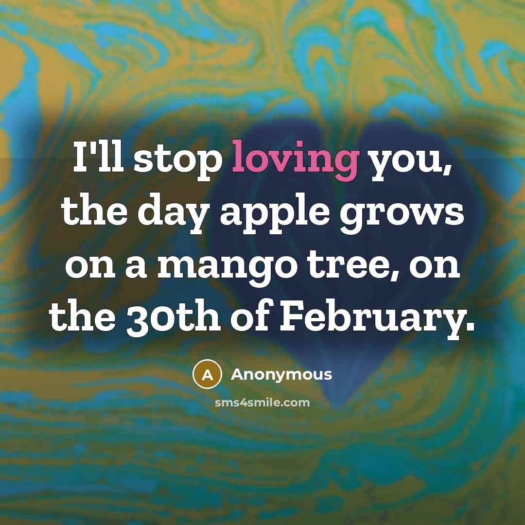 “I'll stop loving you, the day apple grows on a…” quote by Anonymous