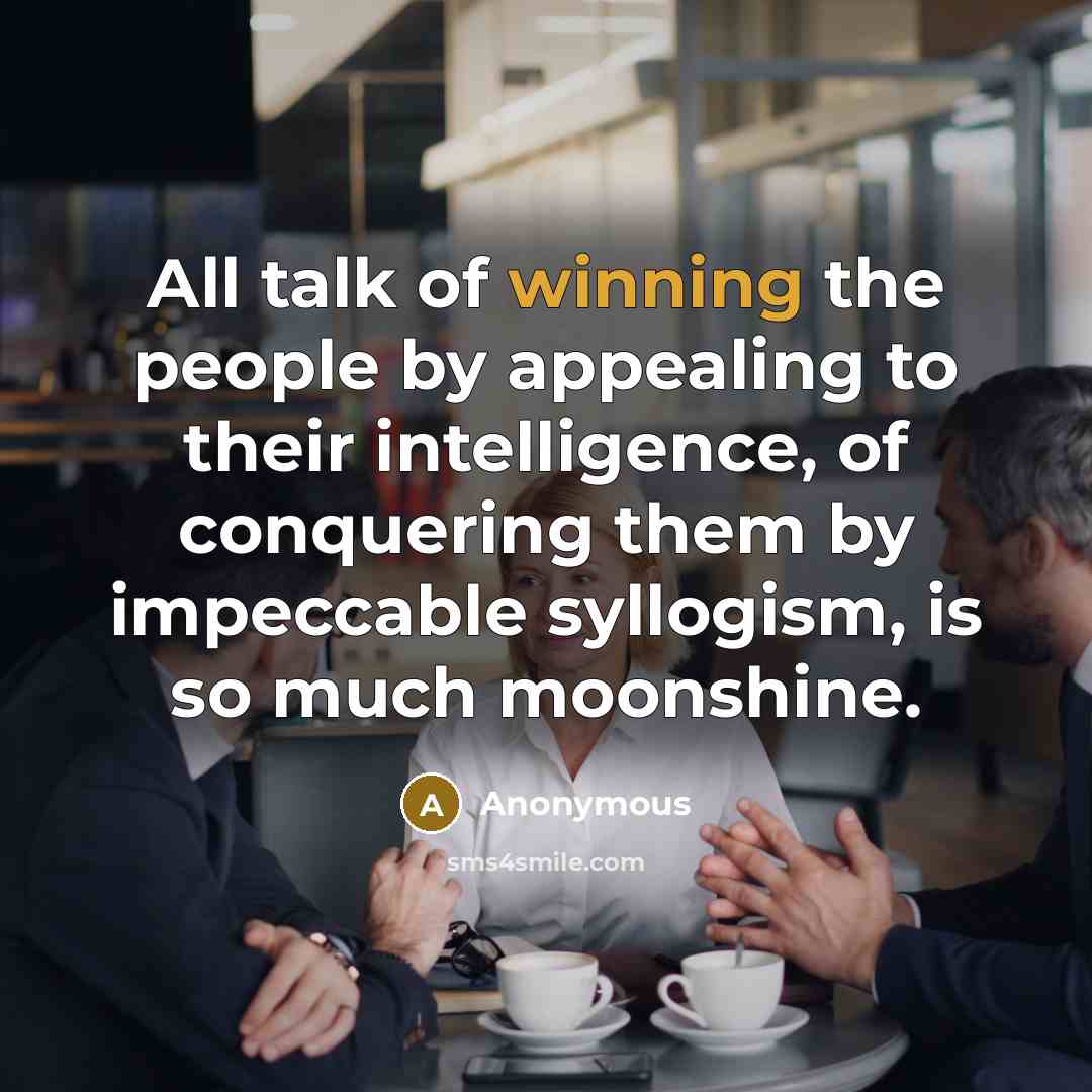 “All talk of winning the people by appealing to their…” quote by Anonymous
