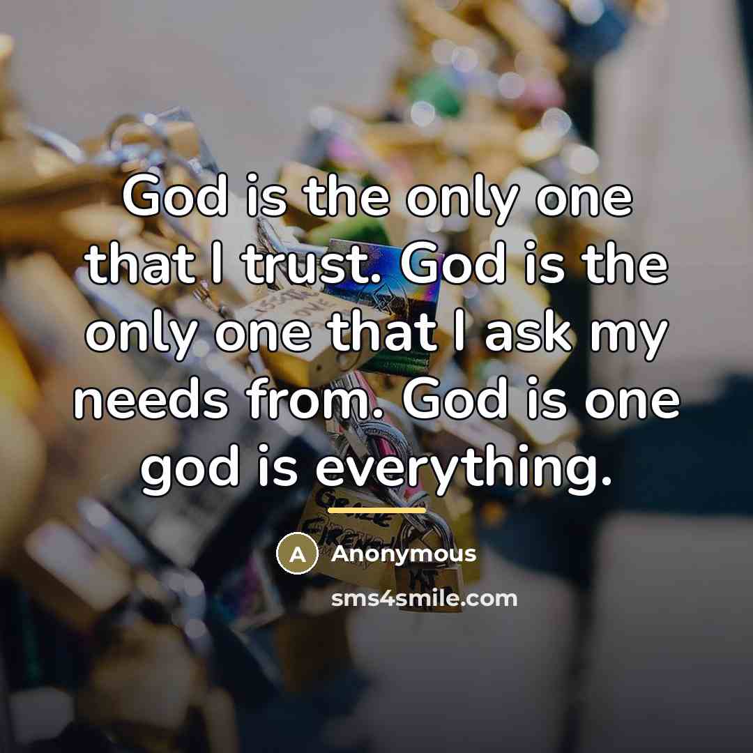 “God is the only one that I trust. God is…” quote by Anonymous
