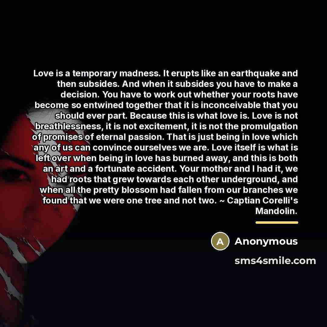 “Love is a temporary madness. It erupts like an earthquake…” quote by Anonymous