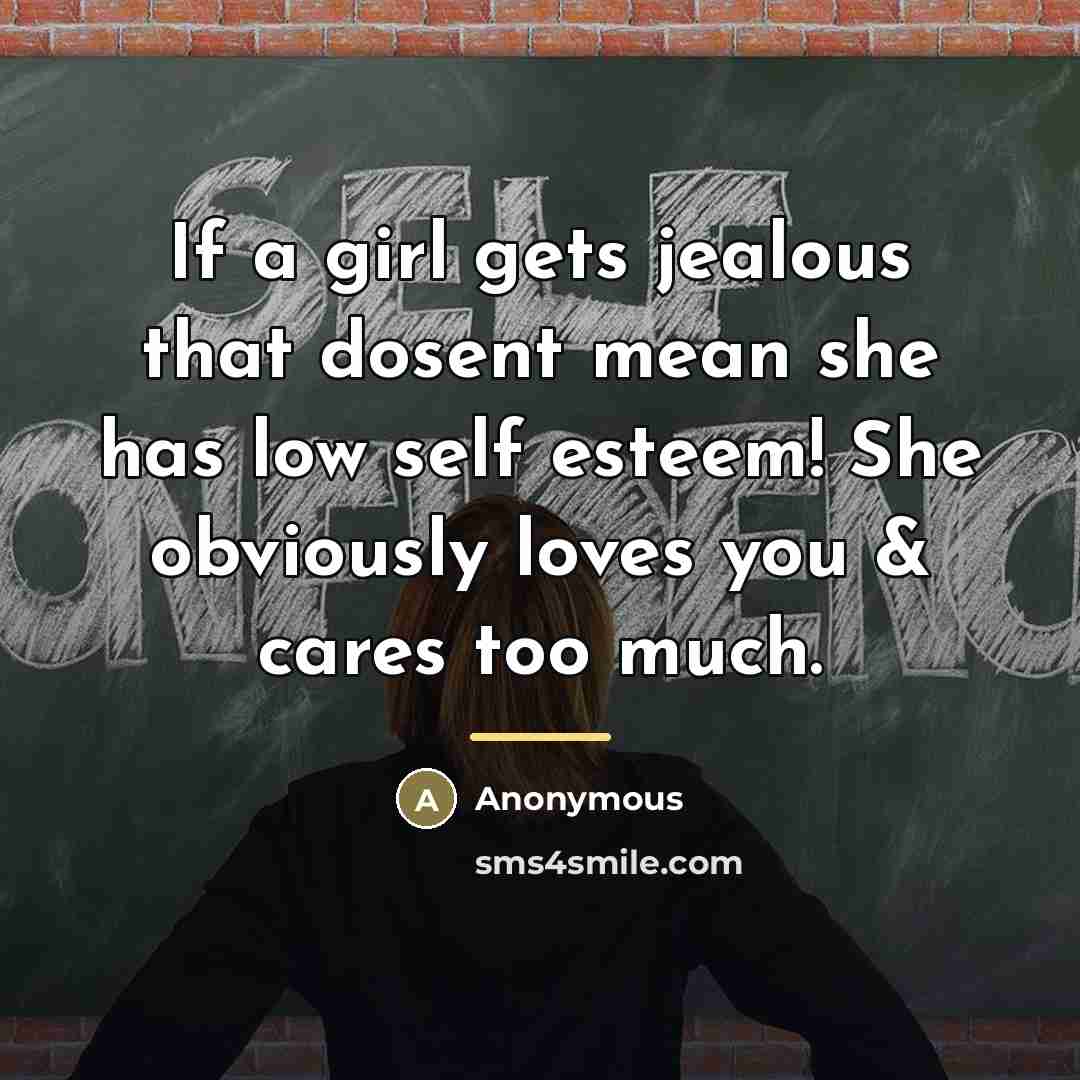 “If a girl gets jealous that dosent mean she has…” quote by Anonymous