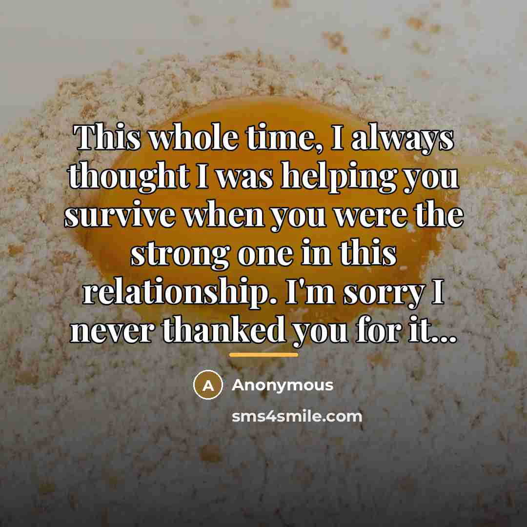 “This whole time, I always thought I was helping you…” quote by Anonymous