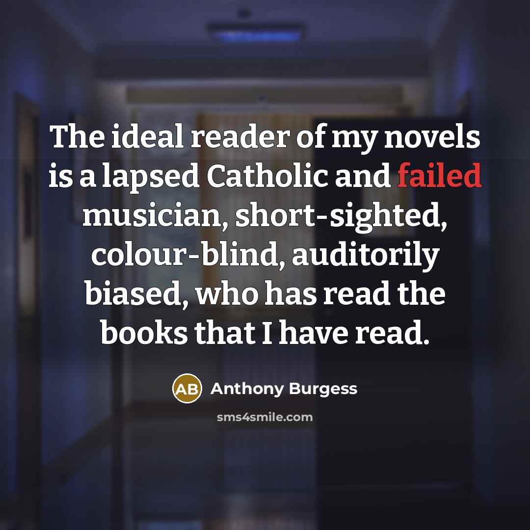 “The ideal reader of my novels is a lapsed Catholic…” quote by Anthony Burgess