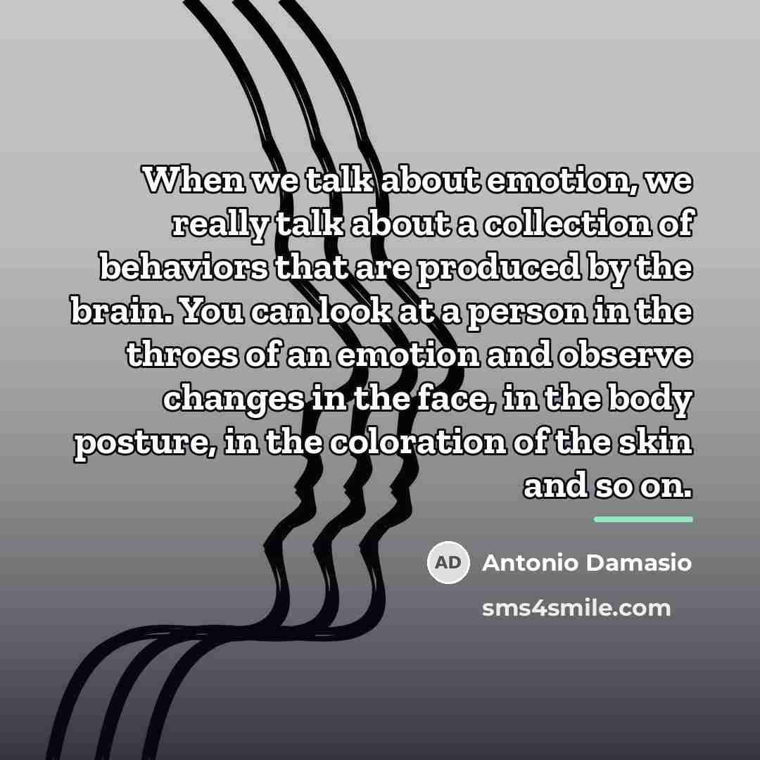 “When we talk about emotion, we really talk about a…” quote by Antonio Damasio