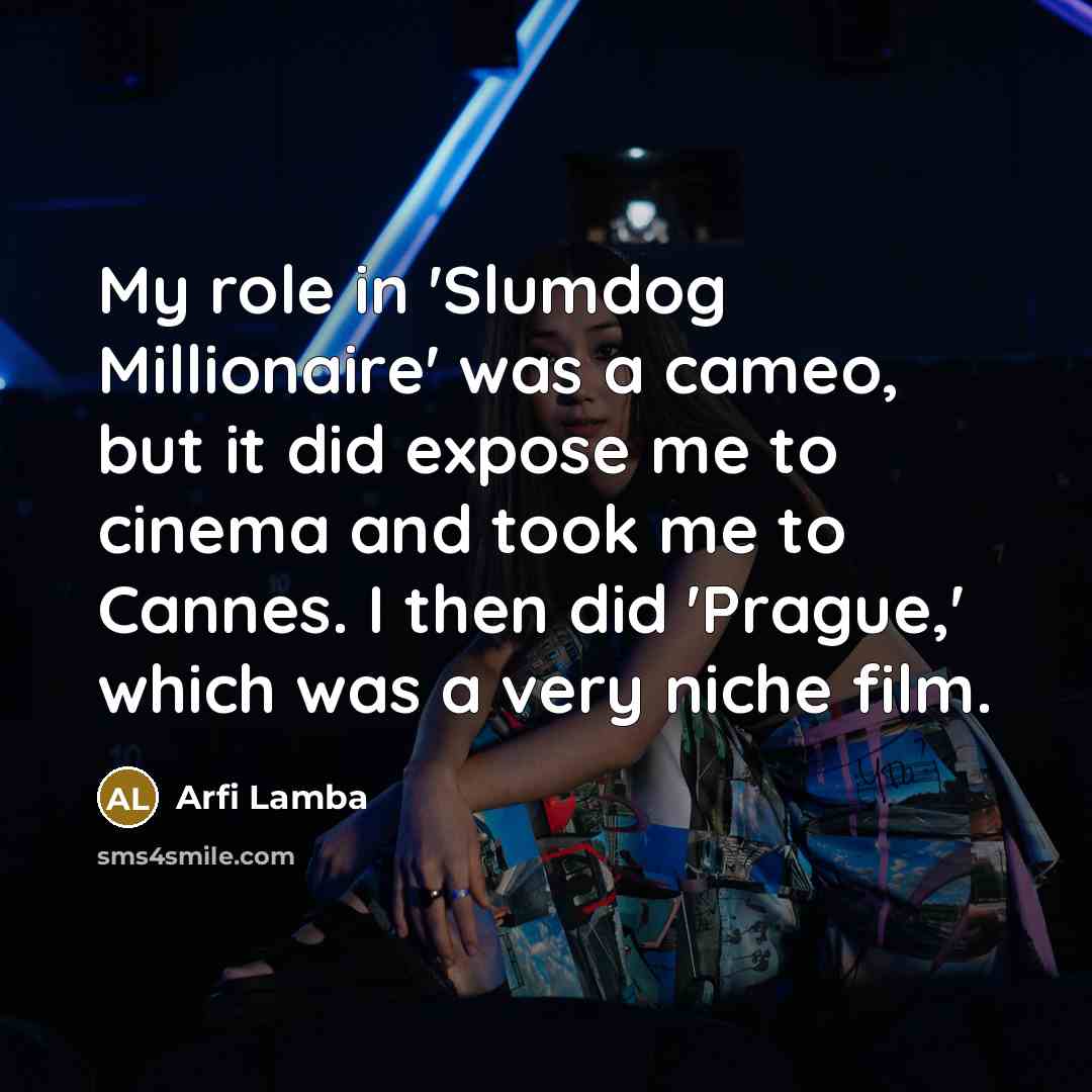 “My role in 'Slumdog Millionaire' was a cameo, but it…” quote by Arfi Lamba