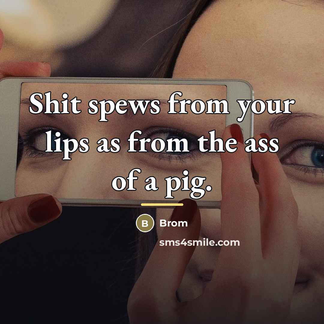 “Shit spews from your lips as from the ass of…” quote by Brom