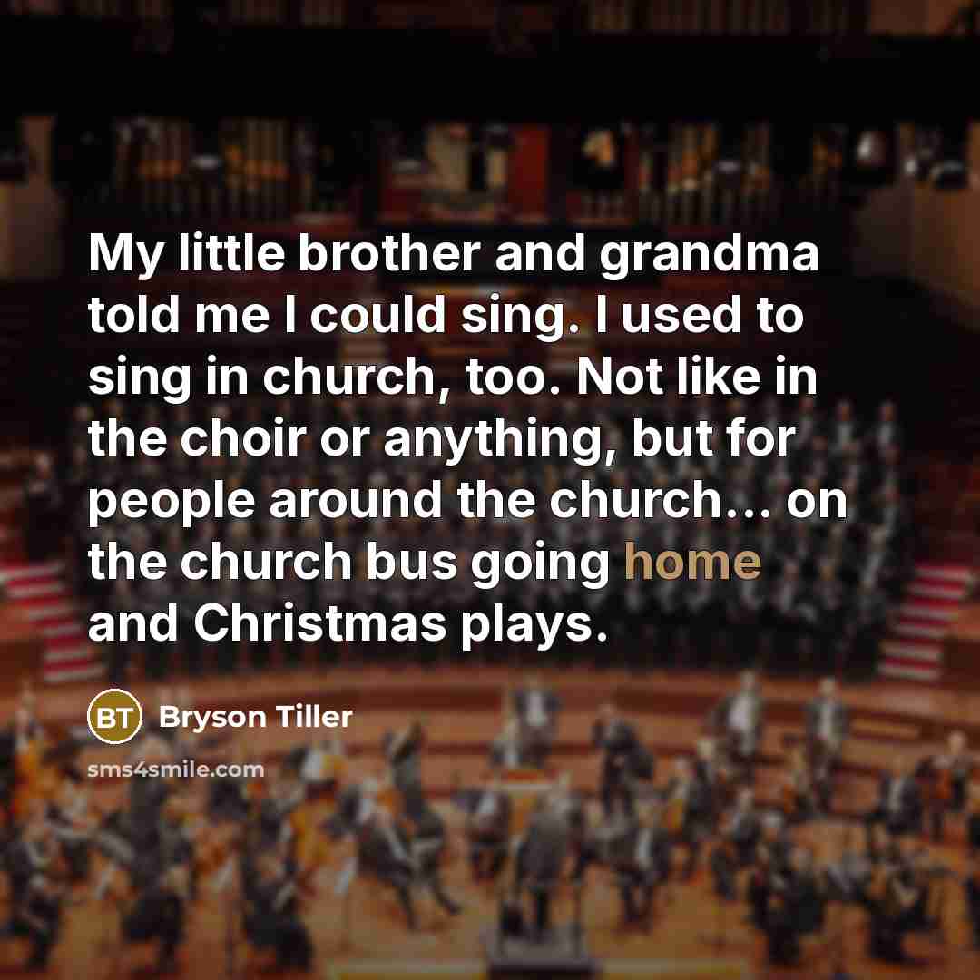 “My little brother and grandma told me I could sing.…” quote by Bryson Tiller
