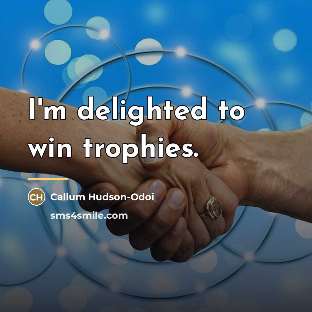 “I'm delighted to win trophies.…” quote by Callum Hudson-Odoi