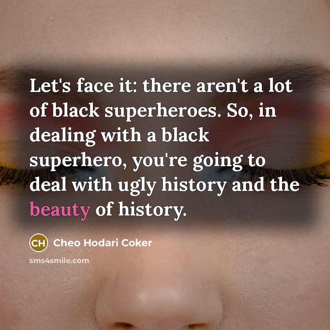 “Let's face it: there aren't a lot of black superheroes.…” quote by Cheo Hodari Coker