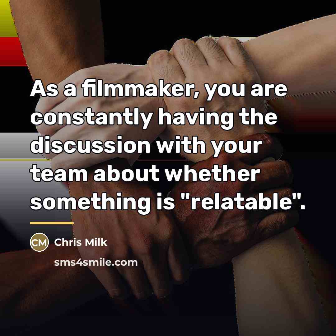 “As a filmmaker, you are constantly having the discussion with…” quote by Chris Milk