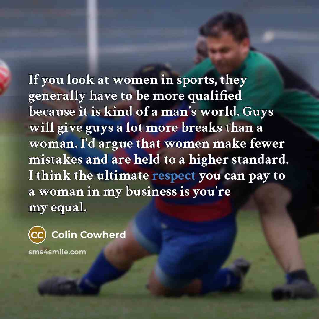“If you look at women in sports, they generally have…” quote by Colin Cowherd