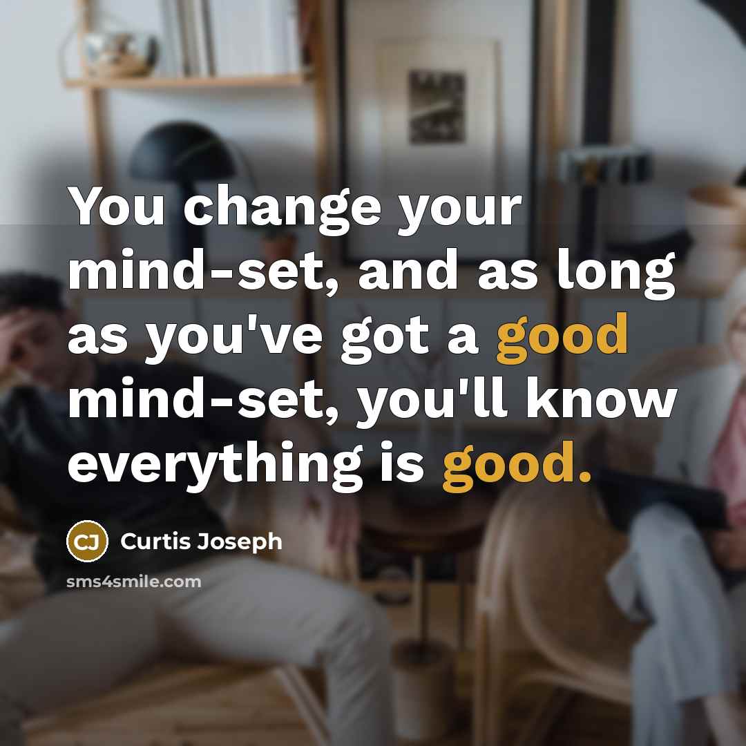“You change your mind-set, and as long as you've got…” quote by Curtis Joseph