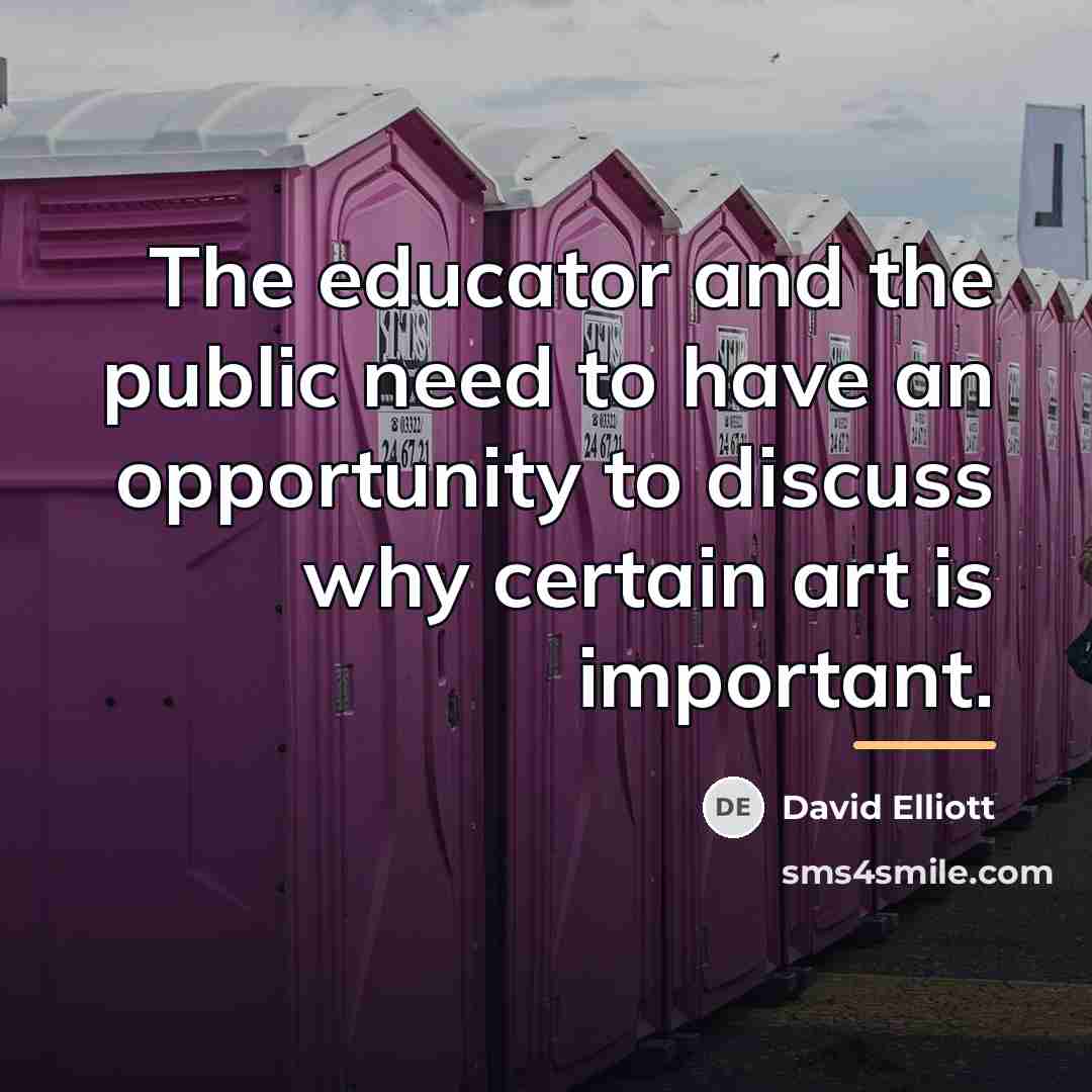 “The educator and the public need to have an opportunity…” quote by David Elliott