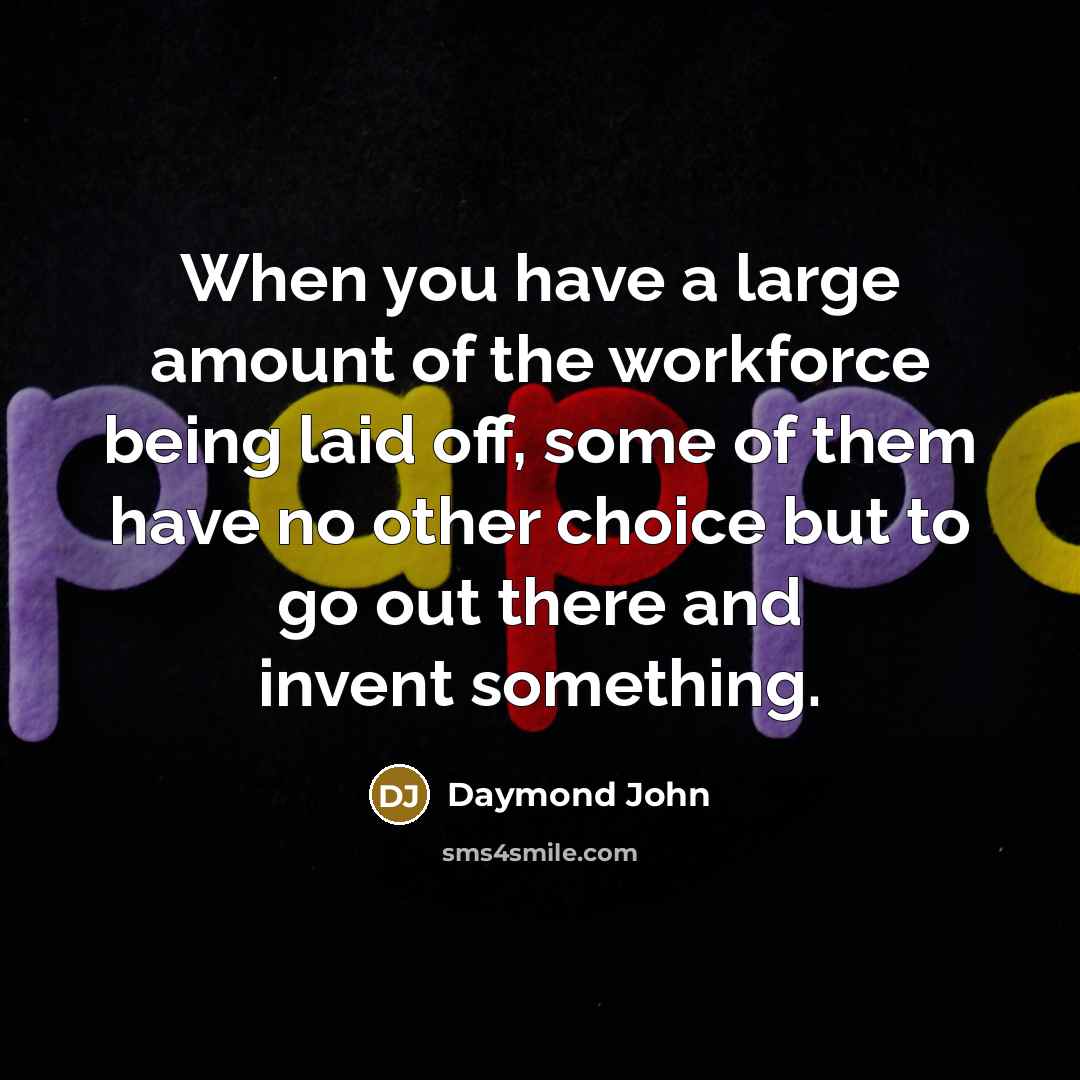 “When you have a large amount of the workforce being…” quote by Daymond John
