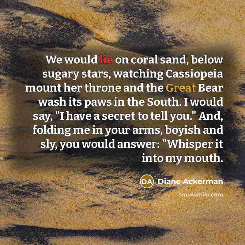 “We would lie on coral sand, below sugary stars, watching…” quote by Diane Ackerman
