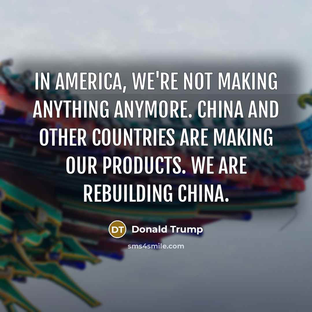 “In America, we're not making anything anymore. China and other…” quote by Donald Trump