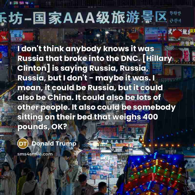 “I don't think anybody knows it was Russia that broke…” quote by Donald Trump