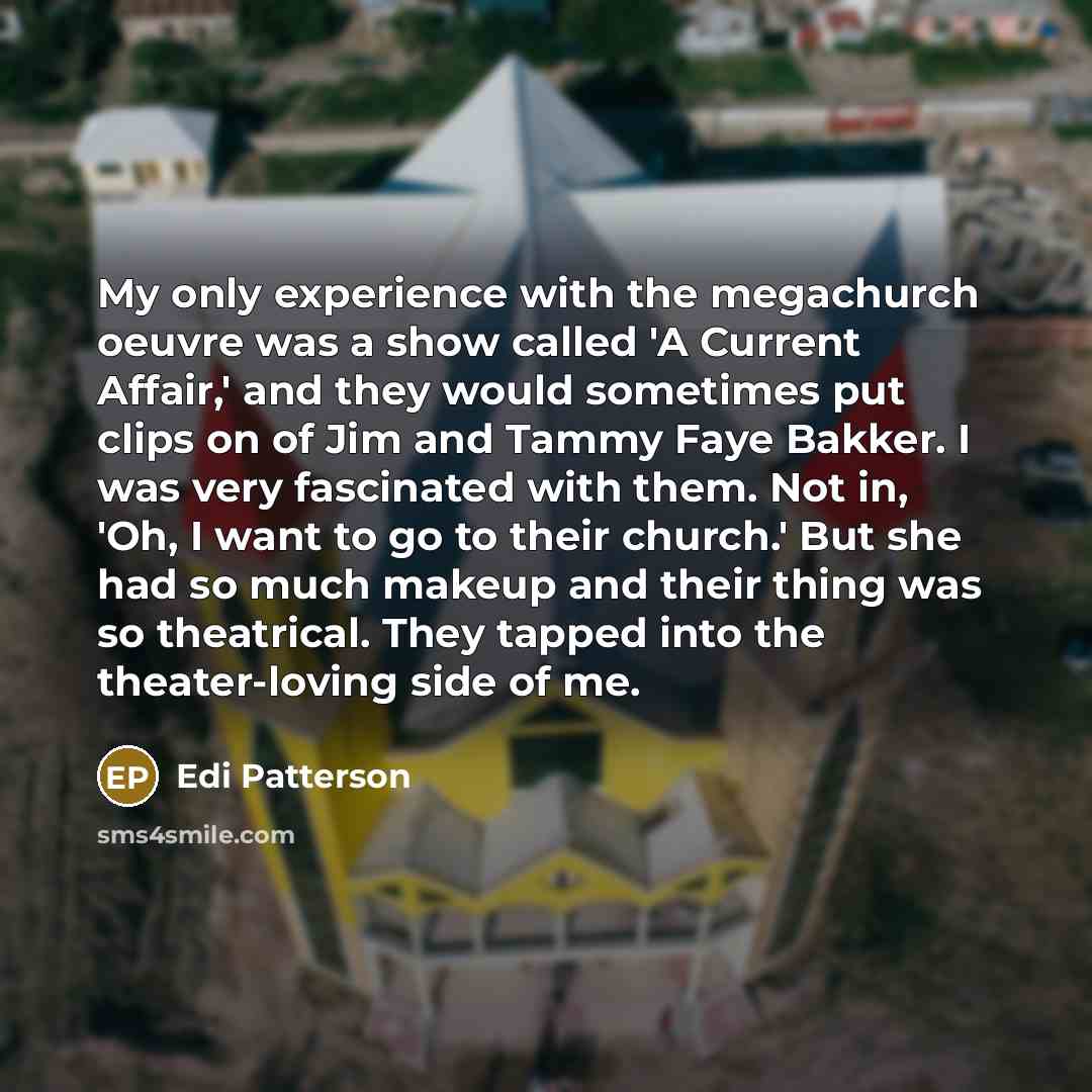 “My only experience with the megachurch oeuvre was a show…” quote by Edi Patterson