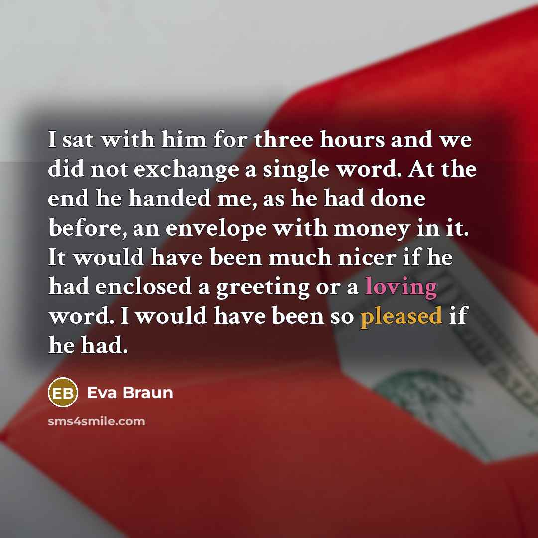 “I sat with him for three hours and we did…” quote by Eva Braun