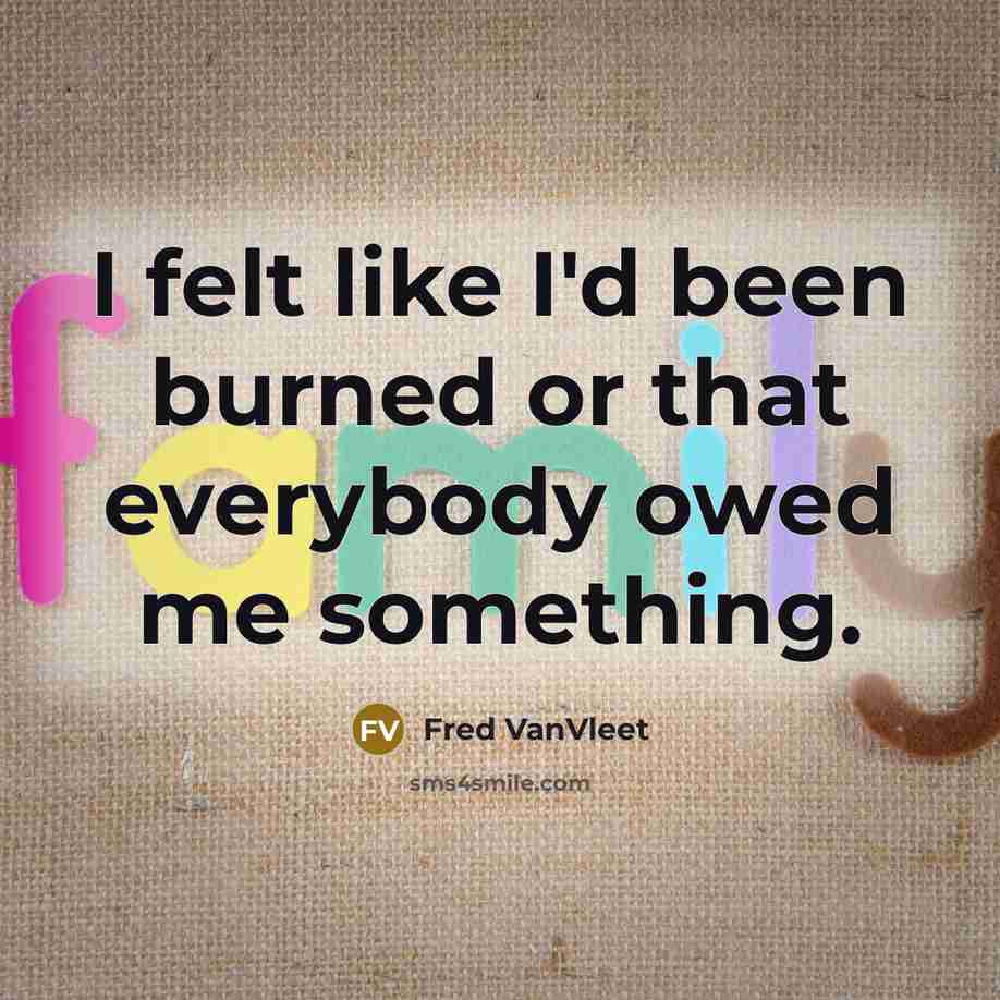 “I felt like I'd been burned or that everybody owed…” quote by Fred VanVleet
