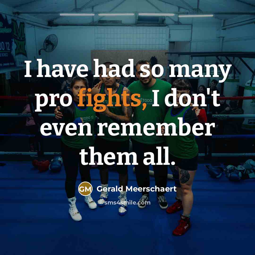 “I have had so many pro fights, I don't even…” quote by Gerald Meerschaert
