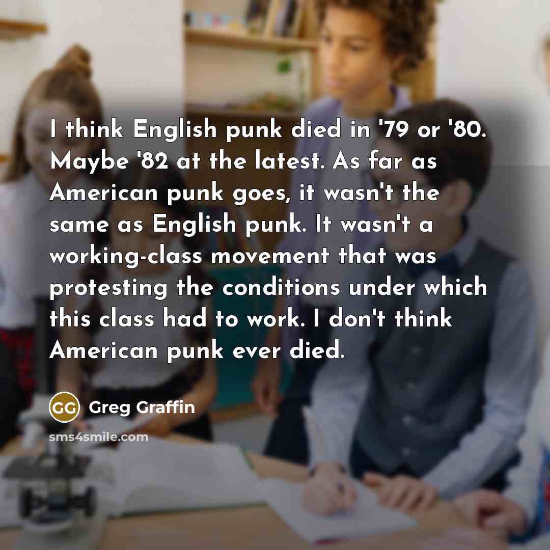 “I think English punk died in '79 or '80. Maybe…” quote by Greg Graffin