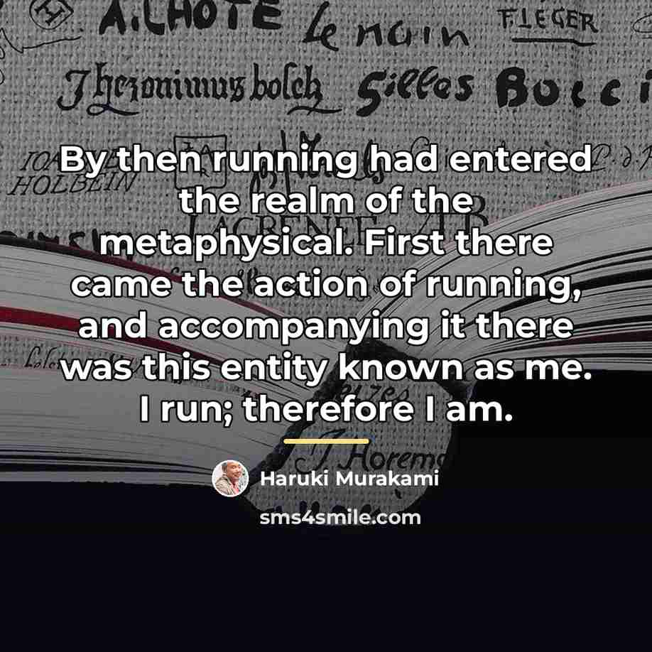 “By then running had entered the realm of the metaphysical.…” quote by Haruki Murakami