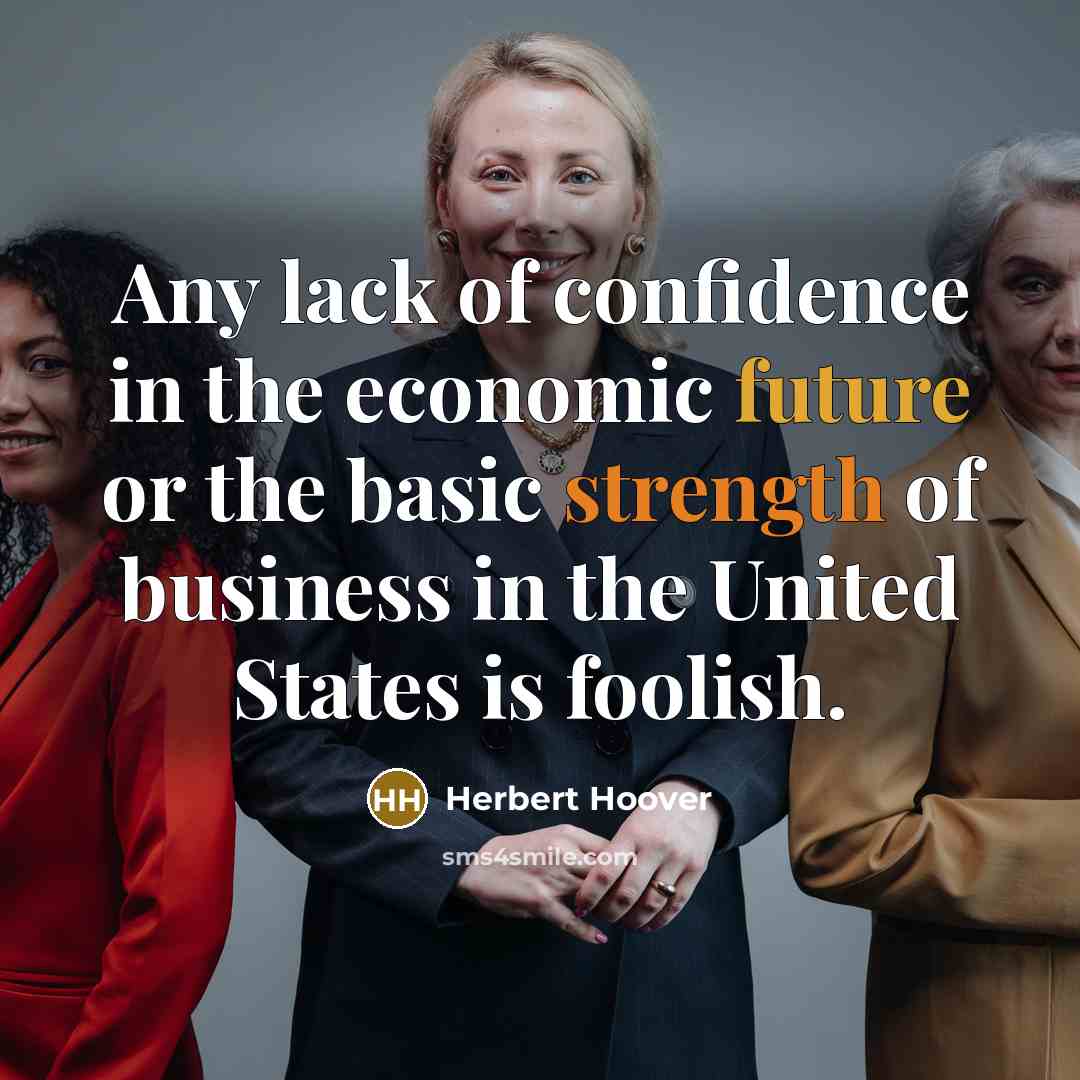 “Any lack of confidence in the economic future or the…” quote by Herbert Hoover