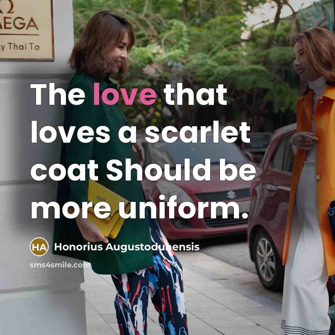 “The love that loves a scarlet coat Should be more…” quote by Honorius Augustodunensis