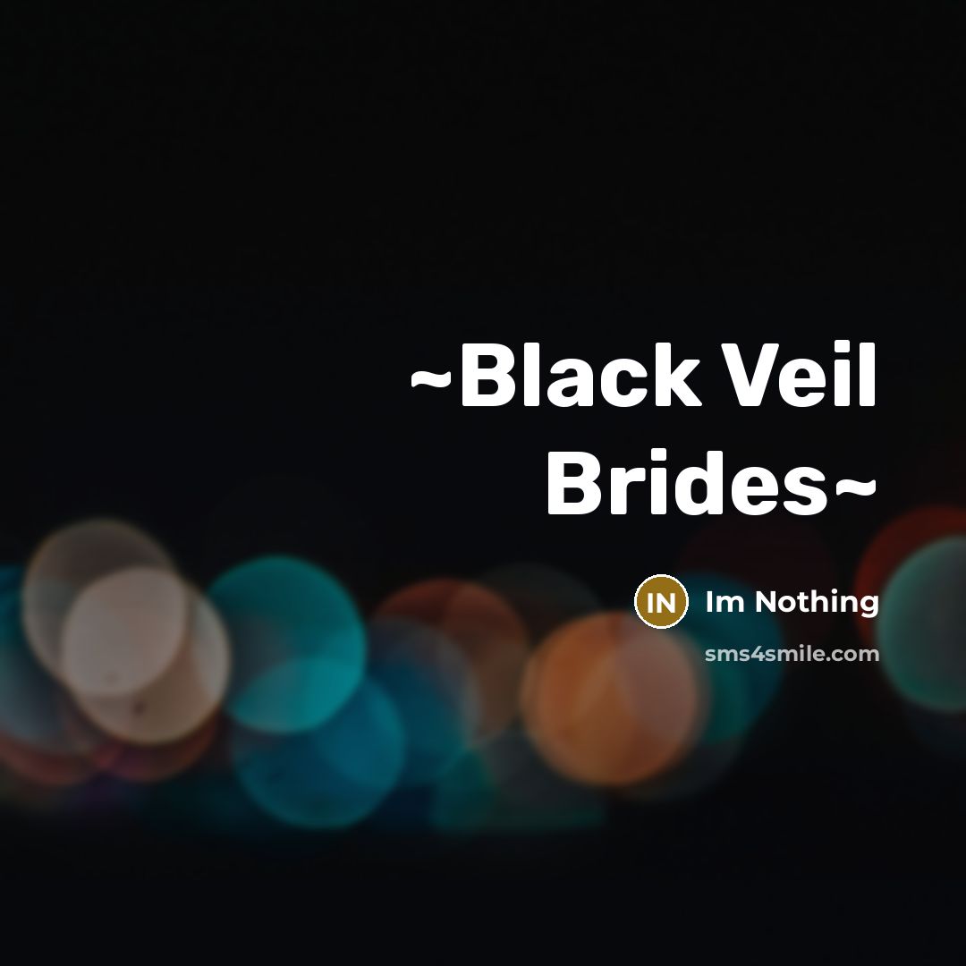 “~Black Veil Brides~” quote by Im Nothing