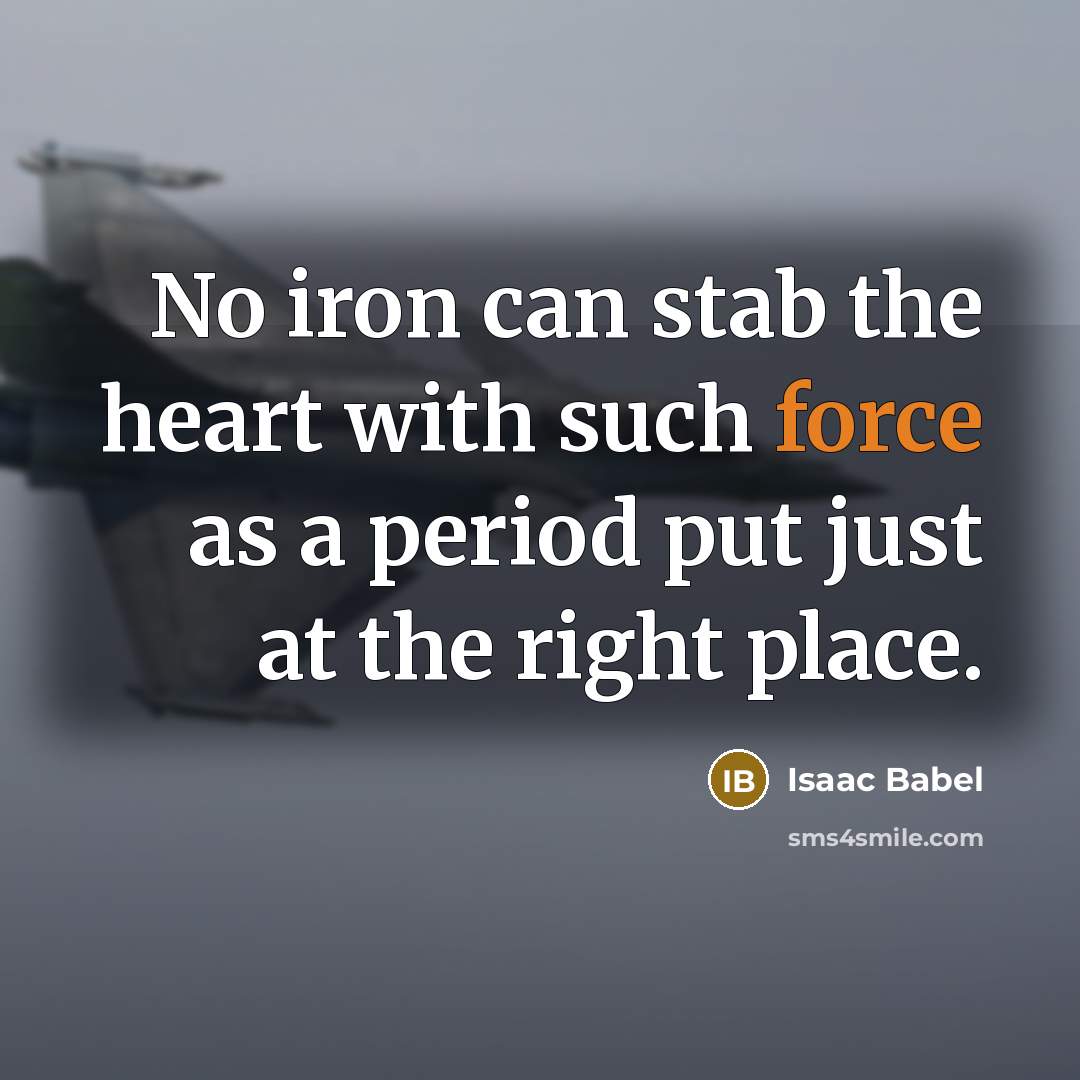 “No iron can stab the heart with such force as…” quote by Isaac Babel
