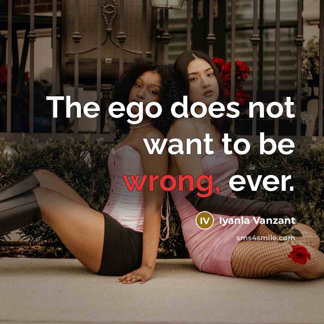 “The ego does not want to be wrong, ever.…” quote by Iyanla Vanzant