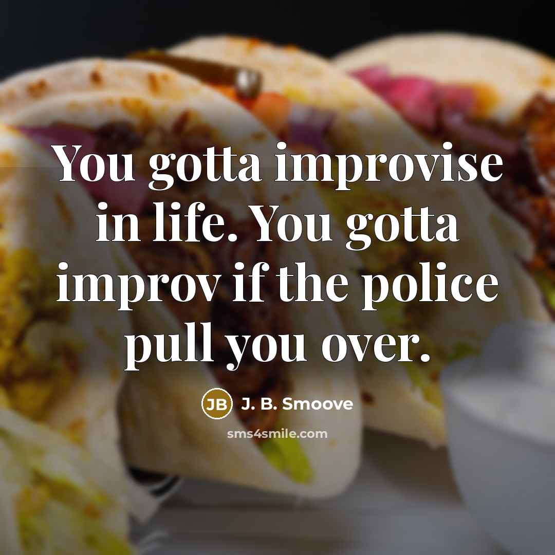 “You gotta improvise in life. You gotta improv if the…” quote by J. B. Smoove