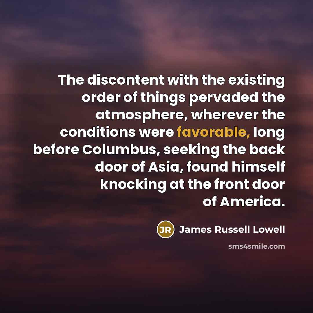 “The discontent with the existing order of things pervaded the…” quote by James Russell Lowell