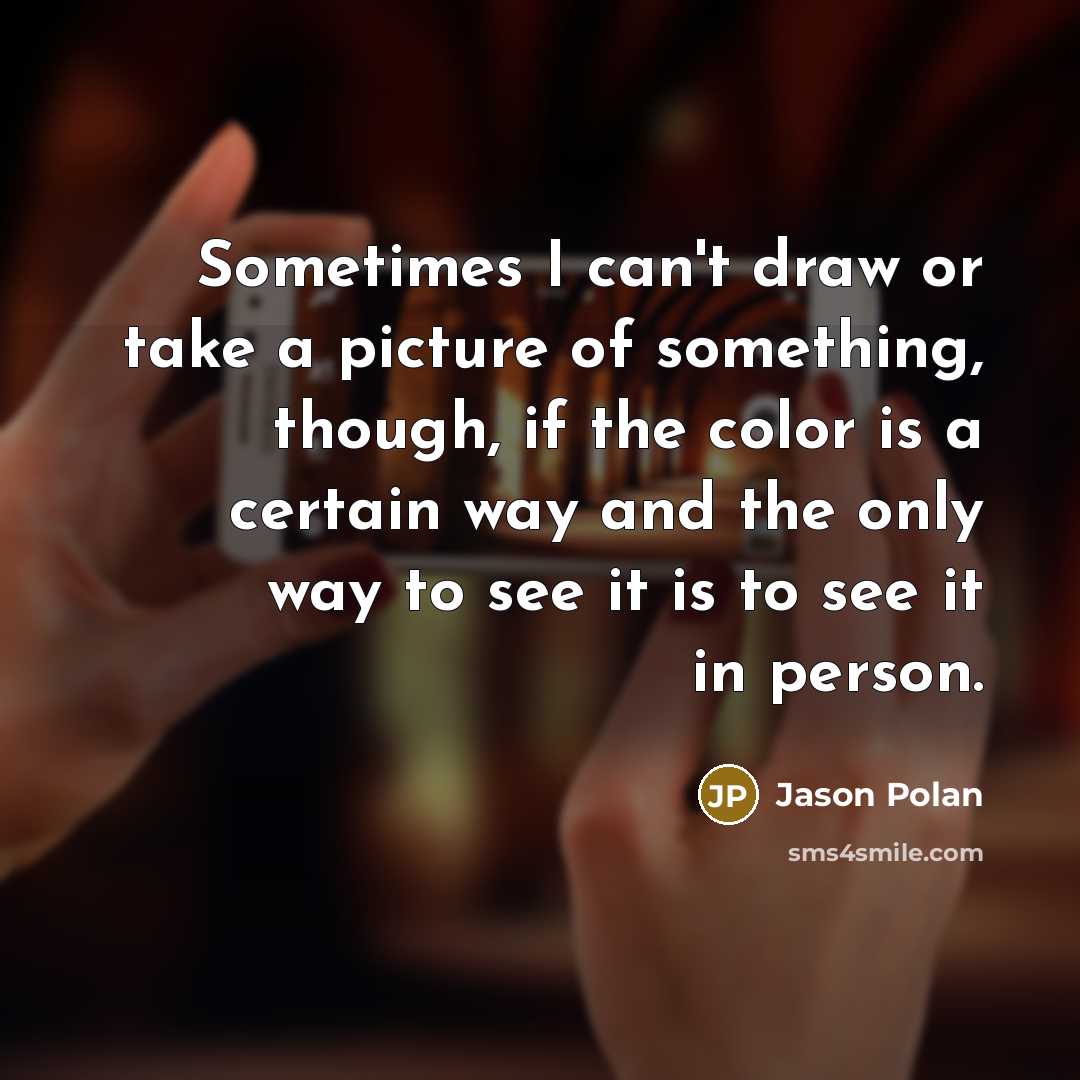 “Sometimes I can't draw or take a picture of something,…” quote by Jason Polan