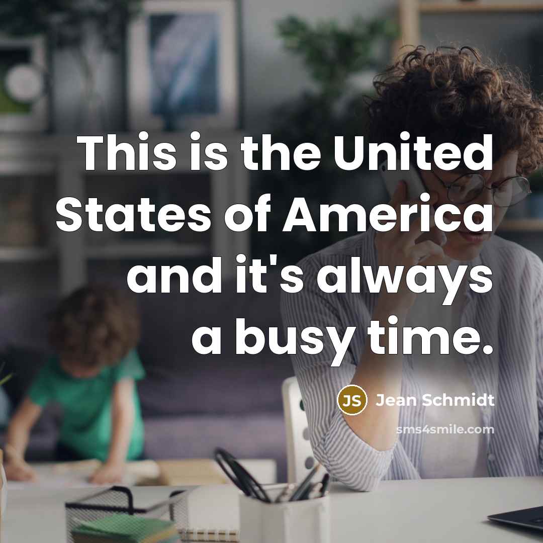 “This is the United States of America and it's always…” quote by Jean Schmidt