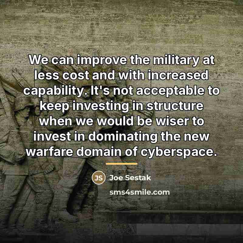 “We can improve the military at less cost and with…” quote by Joe Sestak