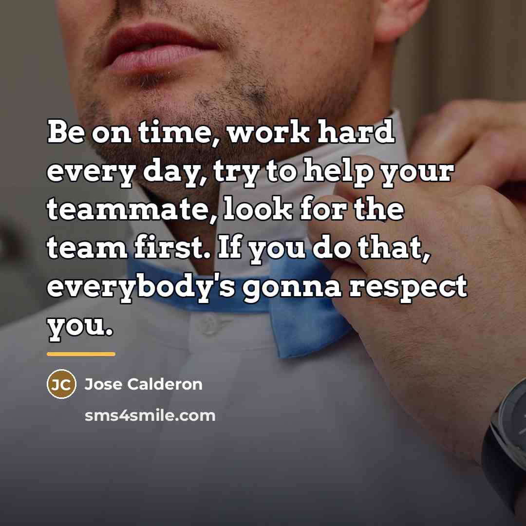 “Be on time, work hard every day, try to help…” quote by Jose Calderon