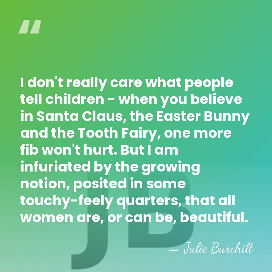 I don't really care what people tell children - when you believe&hellip; - Julie Burchill