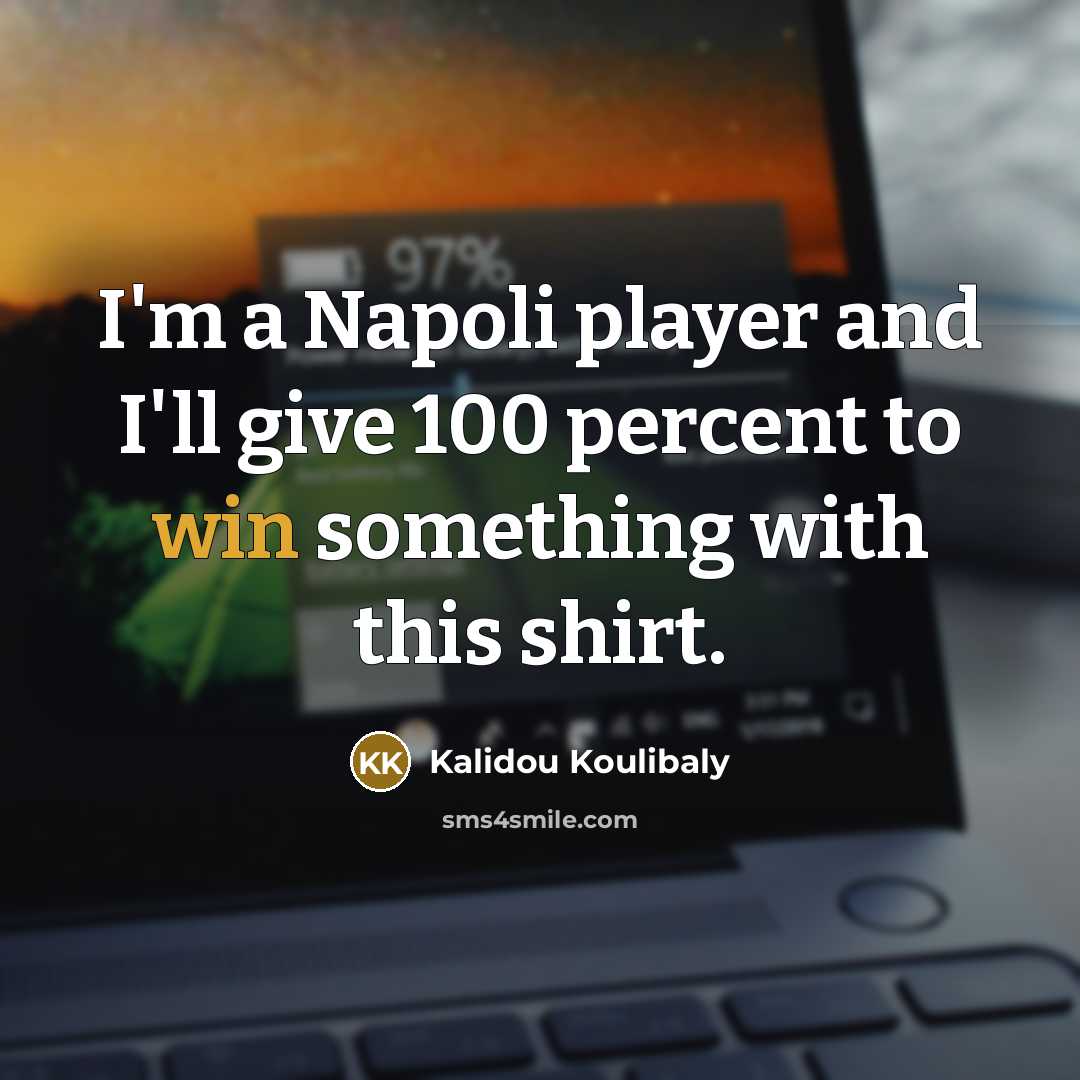 “I'm a Napoli player and I'll give 100 percent to…” quote by Kalidou Koulibaly