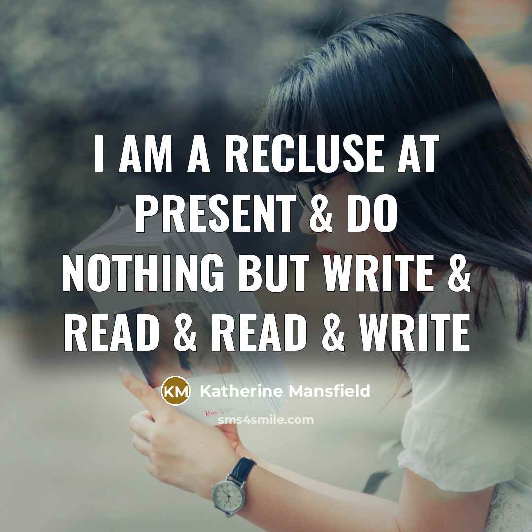 “I am a recluse at present & do nothing but…” quote by Katherine Mansfield