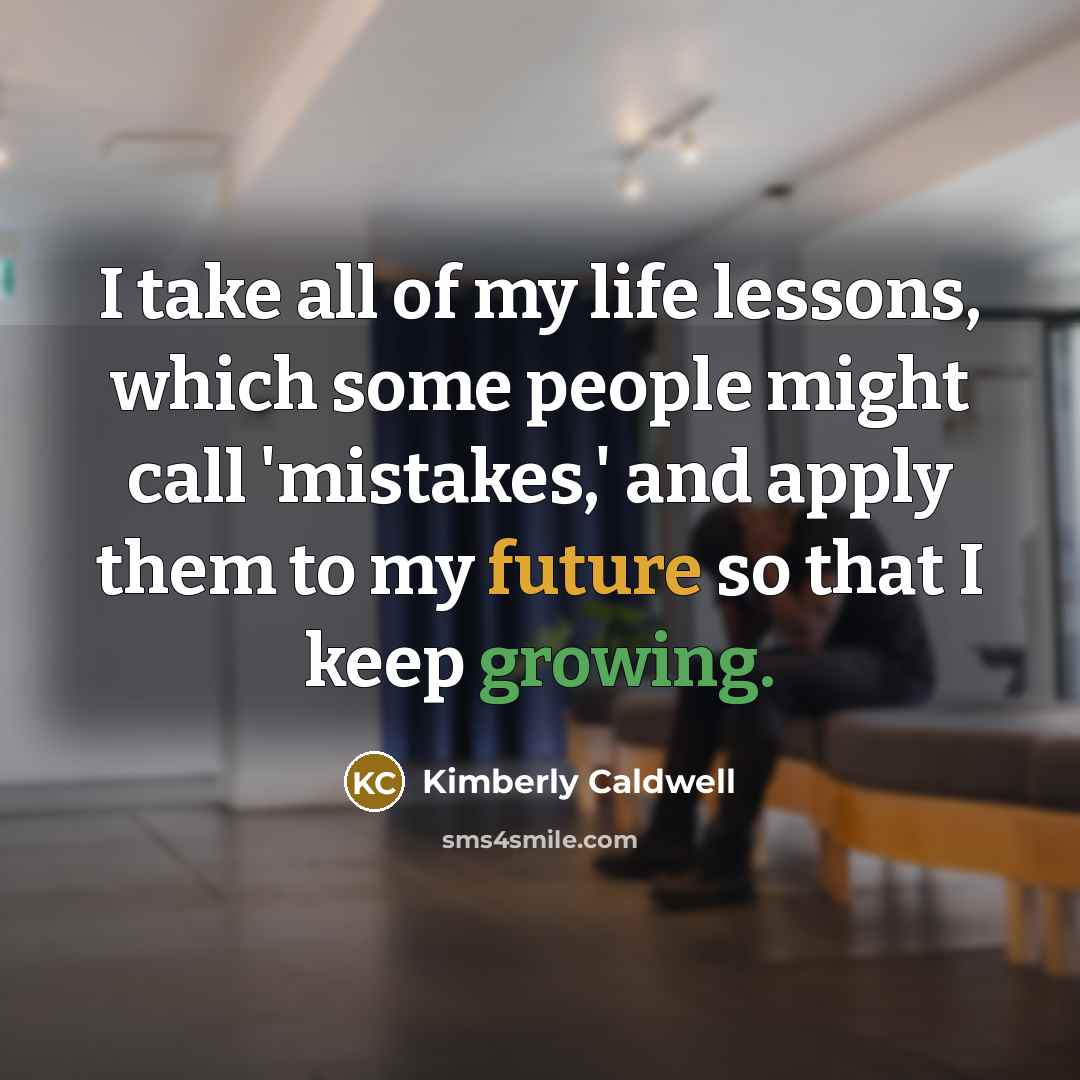 “I take all of my life lessons, which some people…” quote by Kimberly Caldwell