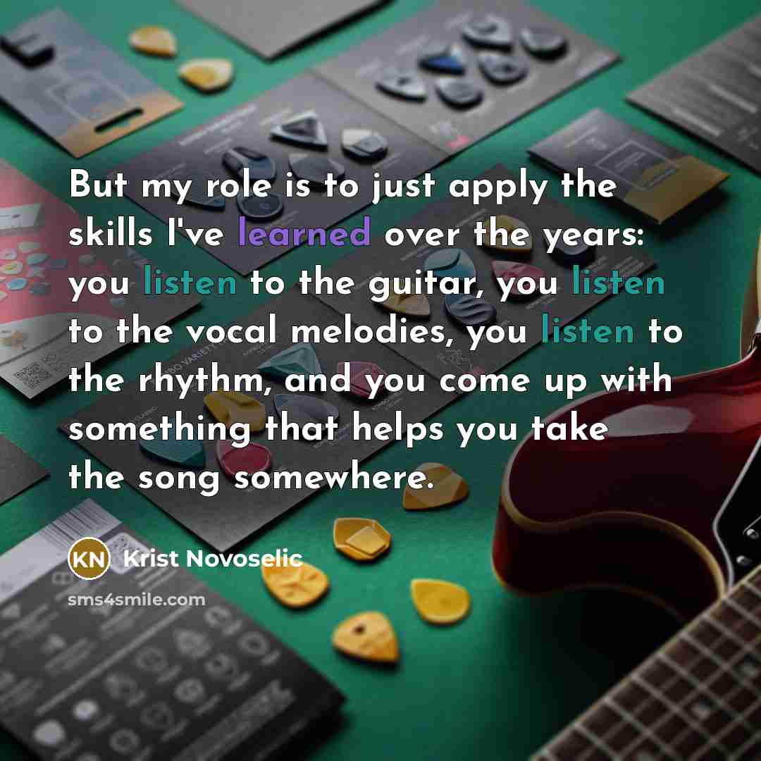 “But my role is to just apply the skills I've…” quote by Krist Novoselic