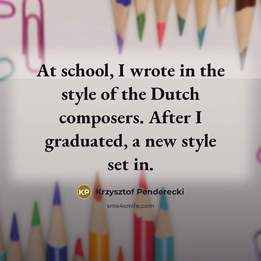 “At school, I wrote in the style of the Dutch…” quote by Krzysztof Penderecki