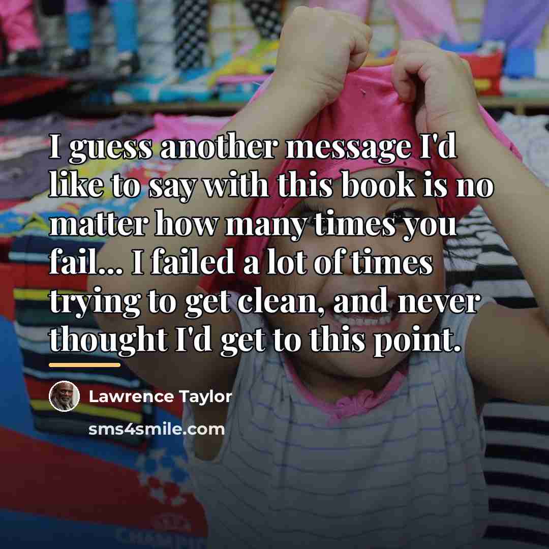 “I guess another message I'd like to say with this…” quote by Lawrence Taylor