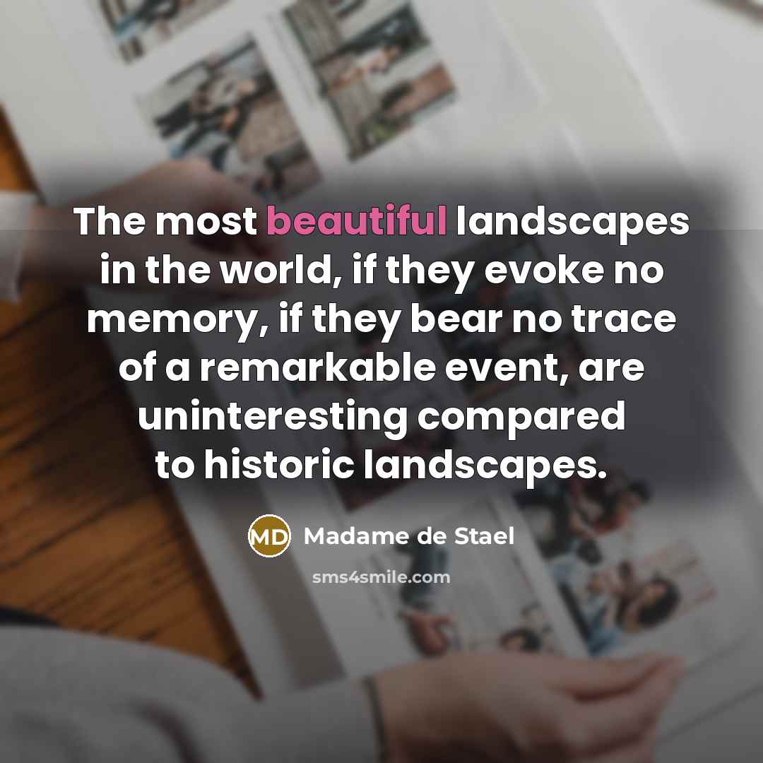 “The most beautiful landscapes in the world, if they evoke…” quote by Madame de Stael