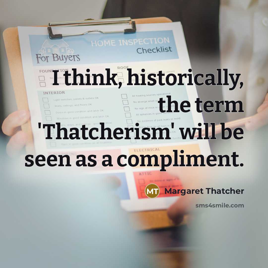 “I think, historically, the term 'Thatcherism' will be seen as…” quote by Margaret Thatcher