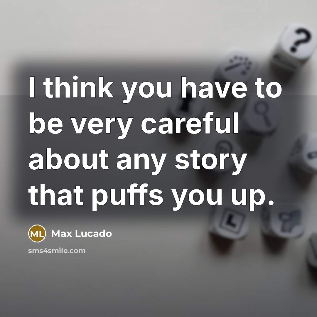 “I think you have to be very careful about any…” quote by Max Lucado