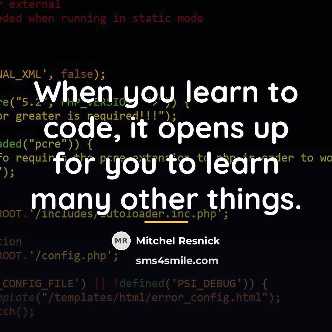 “When you learn to code, it opens up for you…” quote by Mitchel Resnick
