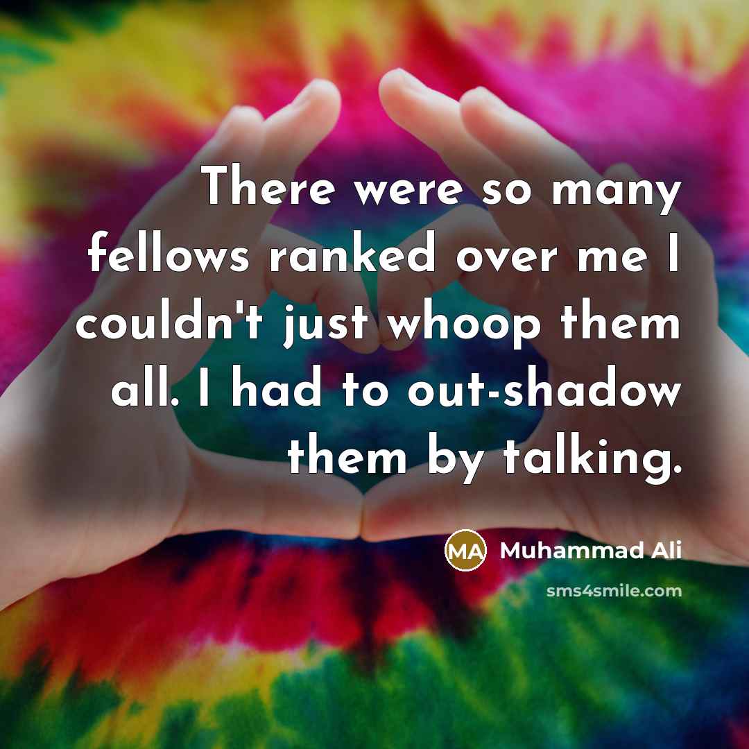 “There were so many fellows ranked over me I couldn't…” quote by Muhammad Ali